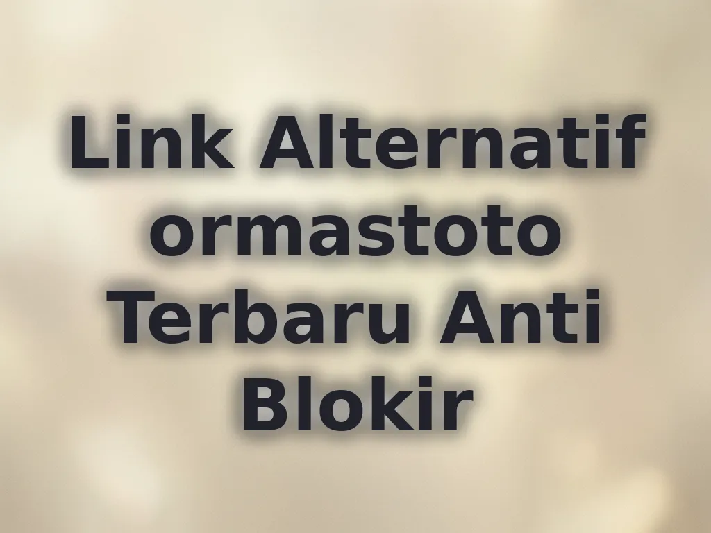 Link Alternatif ormastoto Terbaru Anti Blokir
